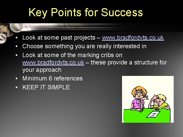 Key Points for Success • Look at some past projects – www. bradfordvts. co.