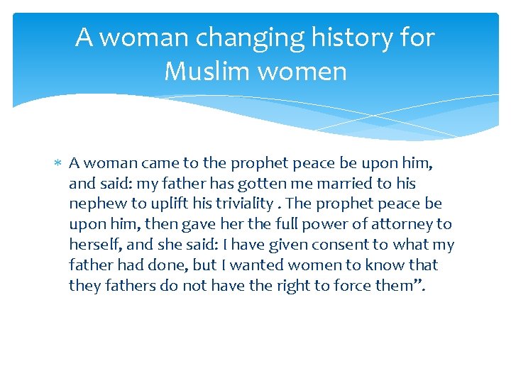 A woman changing history for Muslim women A woman came to the prophet peace