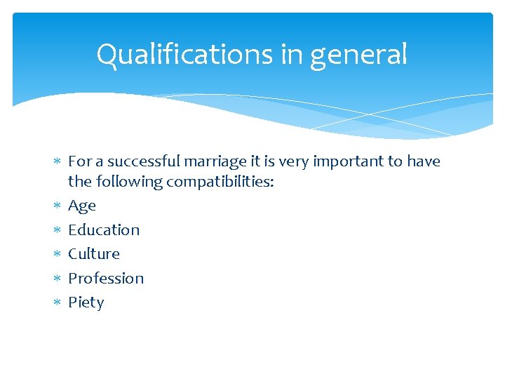Qualifications in general For a successful marriage it is very important to have the