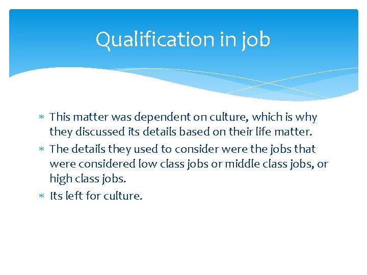 Qualification in job This matter was dependent on culture, which is why they discussed