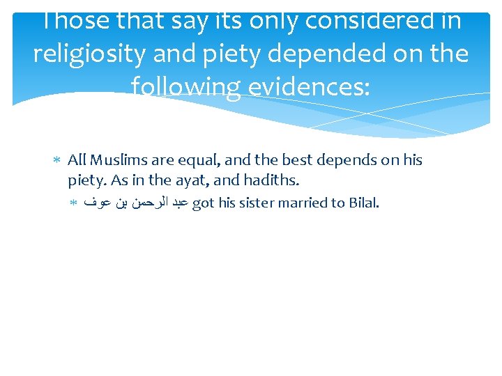 Those that say its only considered in religiosity and piety depended on the following