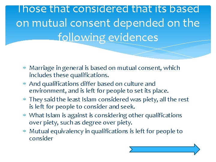 Those that considered that its based on mutual consent depended on the following evidences