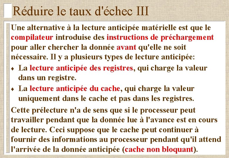 Réduire le taux d'échec III Une alternative à la lecture anticipée matérielle est que