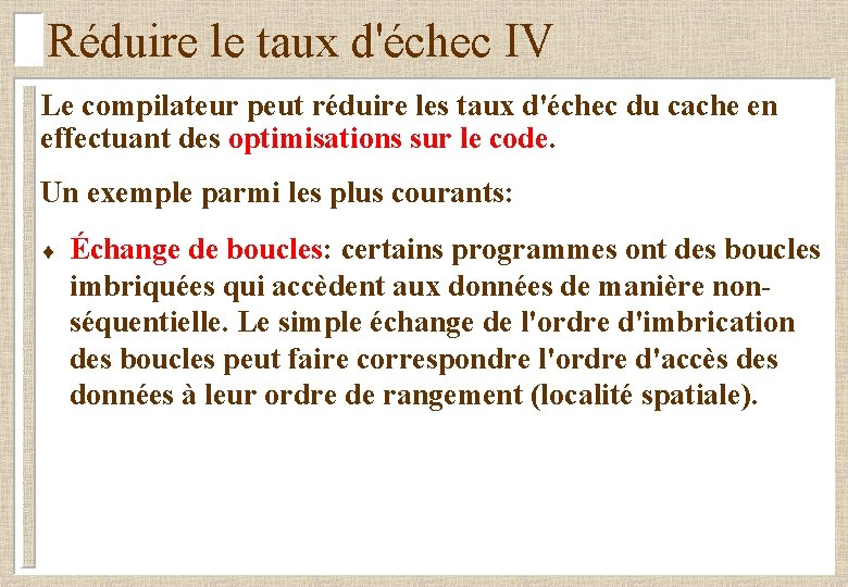 Réduire le taux d'échec IV Le compilateur peut réduire les taux d'échec du cache