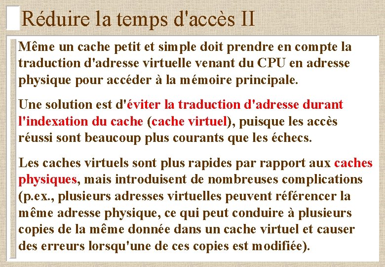 Réduire la temps d'accès II Même un cache petit et simple doit prendre en