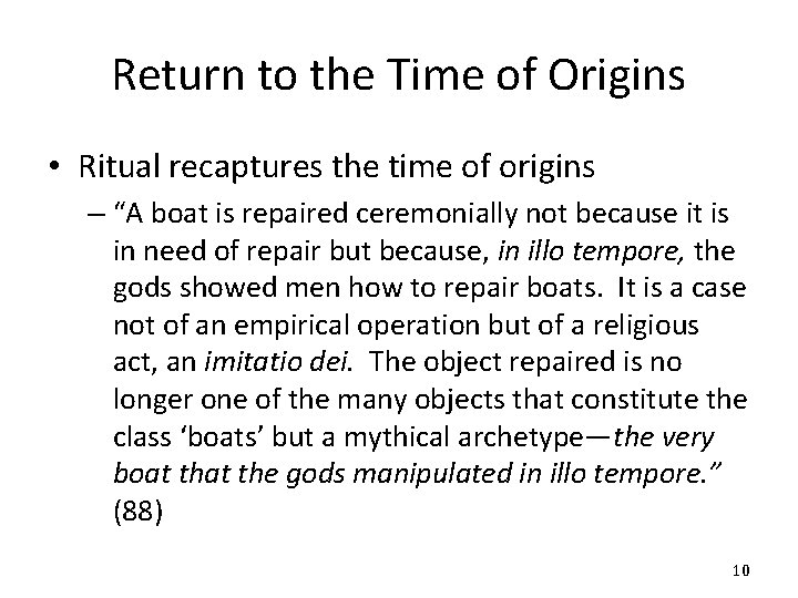 Return to the Time of Origins • Ritual recaptures the time of origins –