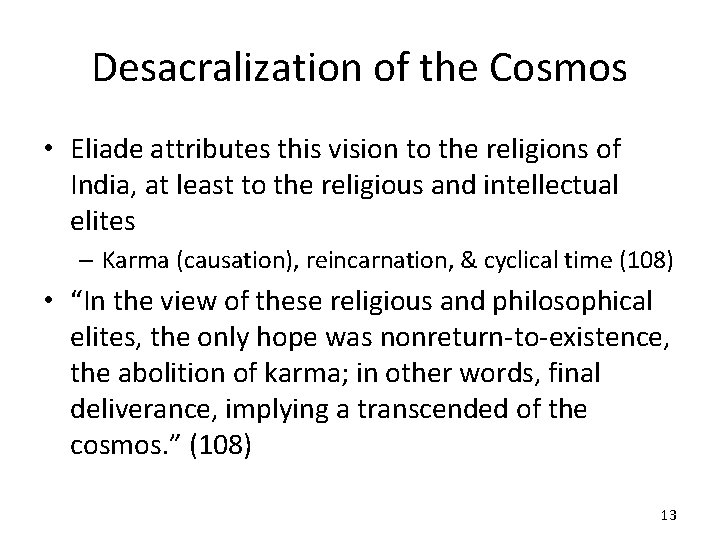 Desacralization of the Cosmos • Eliade attributes this vision to the religions of India,