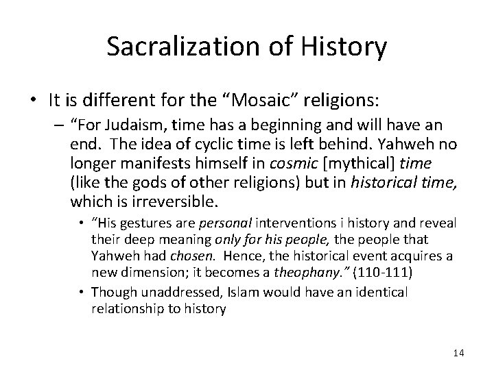 Sacralization of History • It is different for the “Mosaic” religions: – “For Judaism,