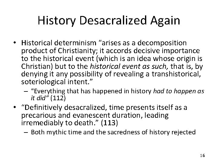 History Desacralized Again • Historical determinism “arises as a decomposition product of Christianity; it