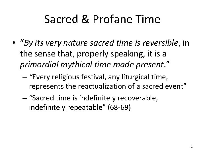 Sacred & Profane Time • “By its very nature sacred time is reversible, in