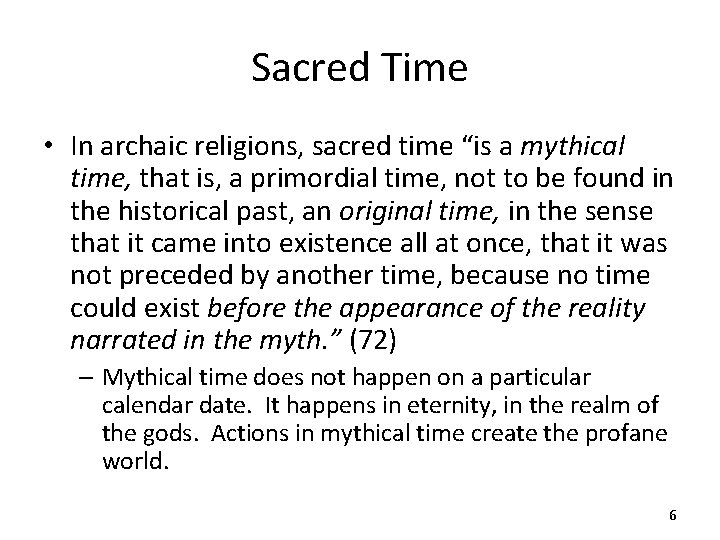 Sacred Time • In archaic religions, sacred time “is a mythical time, that is,