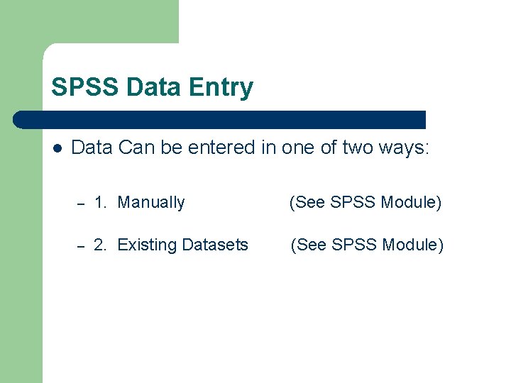 SPSS Data Entry l Data Can be entered in one of two ways: –