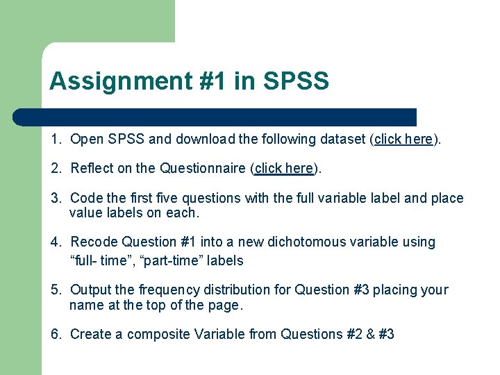 Assignment #1 in SPSS 1. Open SPSS and download the following dataset (click here).