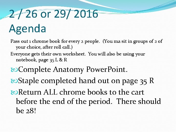 2 / 26 or 29/ 2016 Agenda Pass out 1 chrome book for every