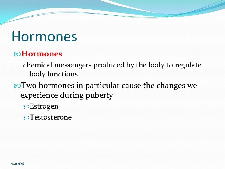 Hormones chemical messengers produced by the body to regulate body functions Two hormones in