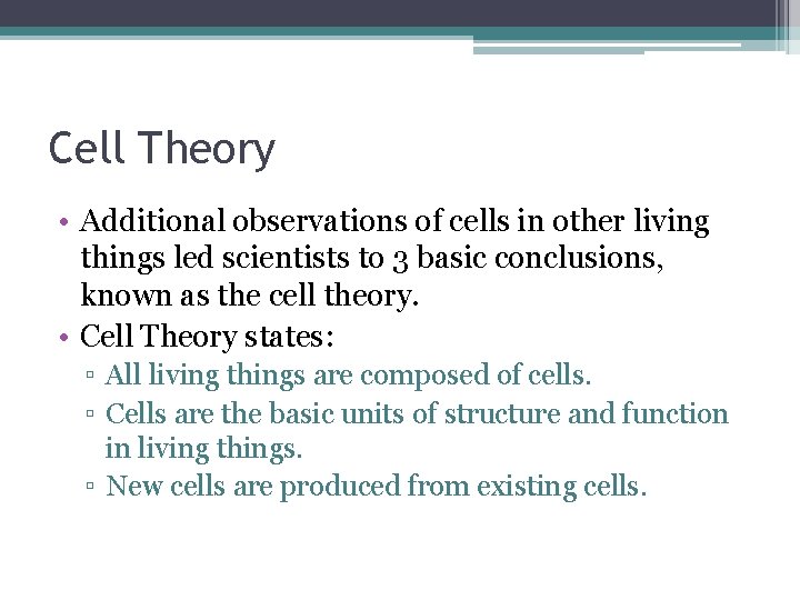 Cell Theory • Additional observations of cells in other living things led scientists to