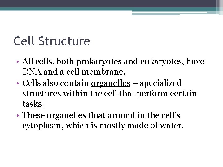 Cell Structure • All cells, both prokaryotes and eukaryotes, have DNA and a cell