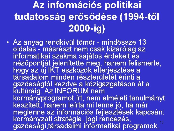 Az információs politikai tudatosság erősödése (1994 -től 2000 -ig) • Az anyag rendkívül tömör