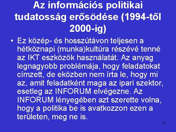 Az információs politikai tudatosság erősödése (1994 -től 2000 -ig) • Ez közép- és hosszútávon