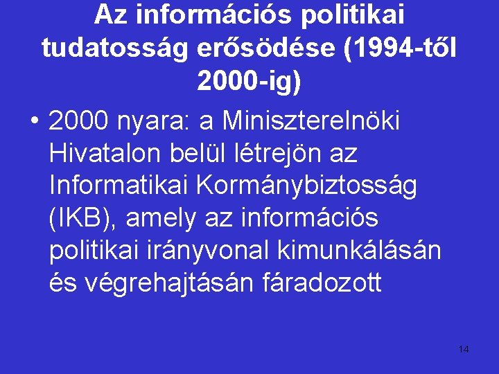 Az információs politikai tudatosság erősödése (1994 -től 2000 -ig) • 2000 nyara: a Miniszterelnöki