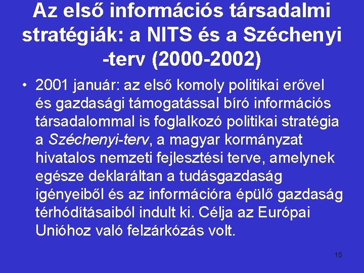 Az első információs társadalmi stratégiák: a NITS és a Széchenyi -terv (2000 -2002) •