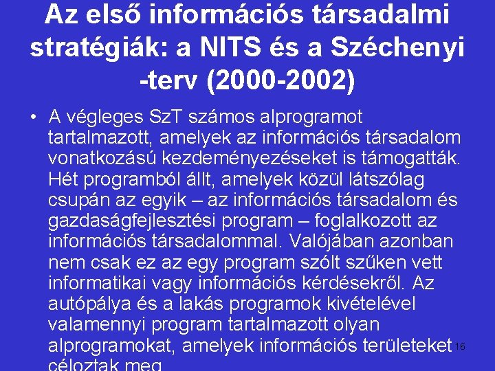 Az első információs társadalmi stratégiák: a NITS és a Széchenyi -terv (2000 -2002) •