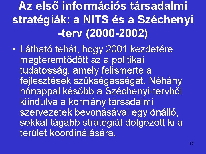 Az első információs társadalmi stratégiák: a NITS és a Széchenyi -terv (2000 -2002) •