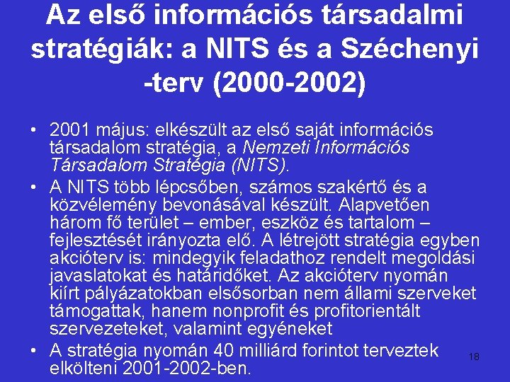 Az első információs társadalmi stratégiák: a NITS és a Széchenyi -terv (2000 -2002) •