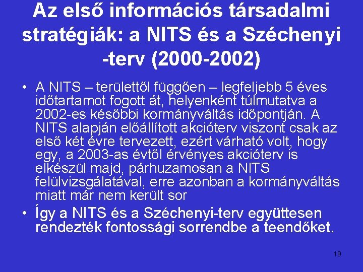 Az első információs társadalmi stratégiák: a NITS és a Széchenyi -terv (2000 -2002) •