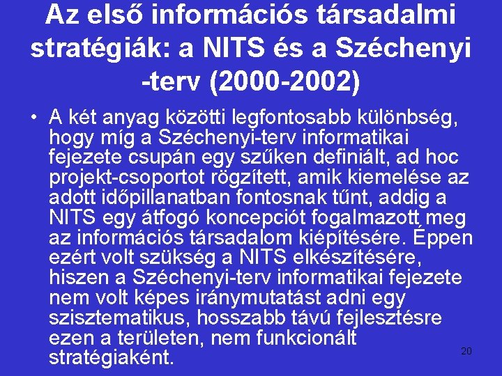 Az első információs társadalmi stratégiák: a NITS és a Széchenyi -terv (2000 -2002) •