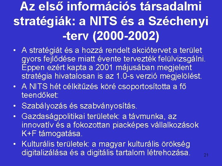 Az első információs társadalmi stratégiák: a NITS és a Széchenyi -terv (2000 -2002) •