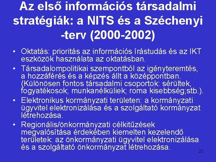 Az első információs társadalmi stratégiák: a NITS és a Széchenyi -terv (2000 -2002) •