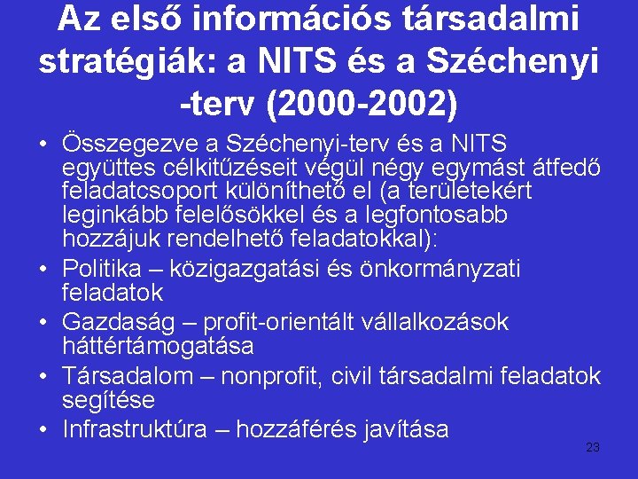 Az első információs társadalmi stratégiák: a NITS és a Széchenyi -terv (2000 -2002) •