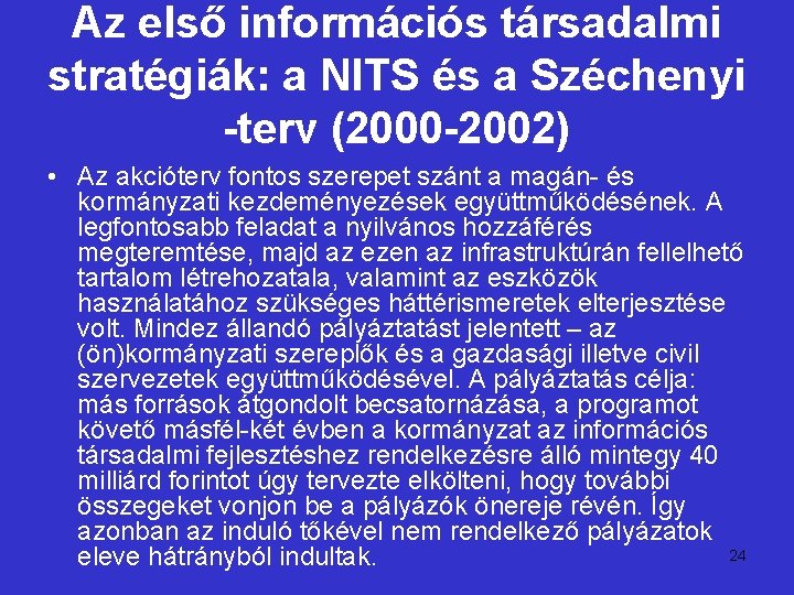 Az első információs társadalmi stratégiák: a NITS és a Széchenyi -terv (2000 -2002) •