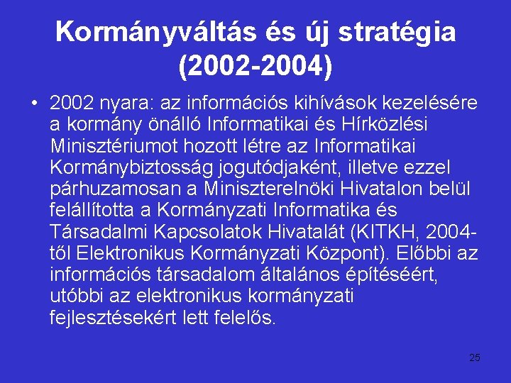 Kormányváltás és új stratégia (2002 -2004) • 2002 nyara: az információs kihívások kezelésére a