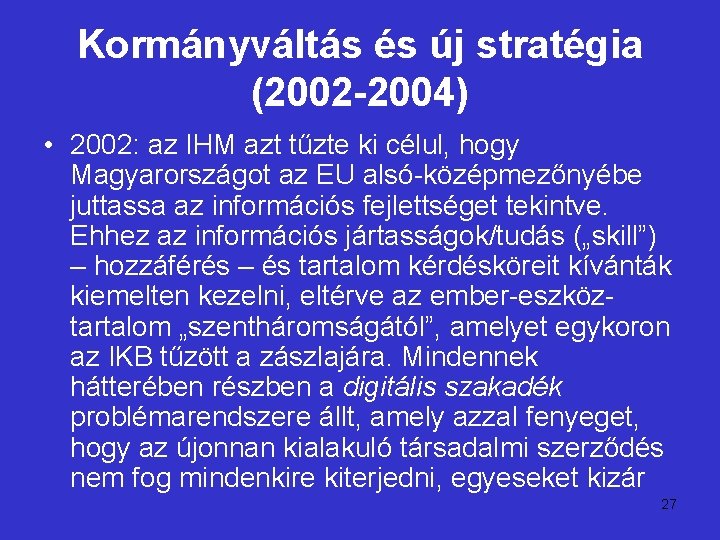 Kormányváltás és új stratégia (2002 -2004) • 2002: az IHM azt tűzte ki célul,