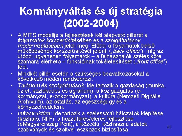 Kormányváltás és új stratégia (2002 -2004) • A MITS modellje a fejlesztések két alapvető