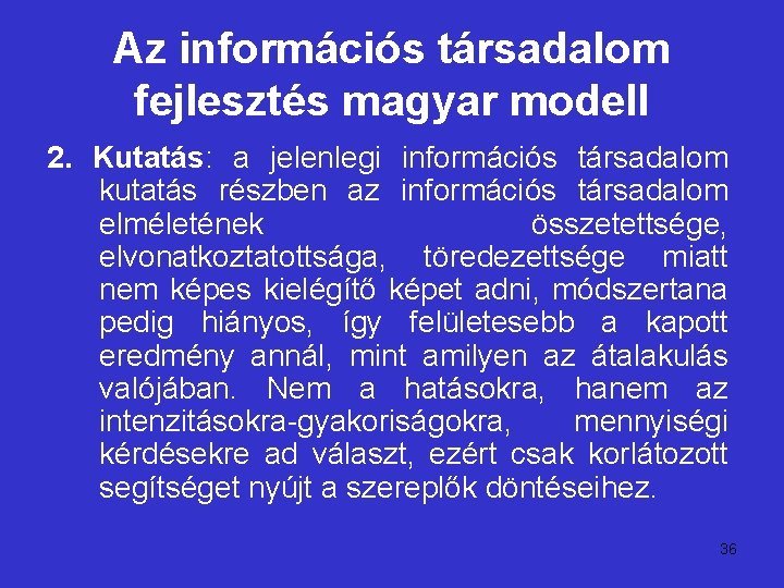 Az információs társadalom fejlesztés magyar modell 2. Kutatás: a jelenlegi információs társadalom kutatás részben