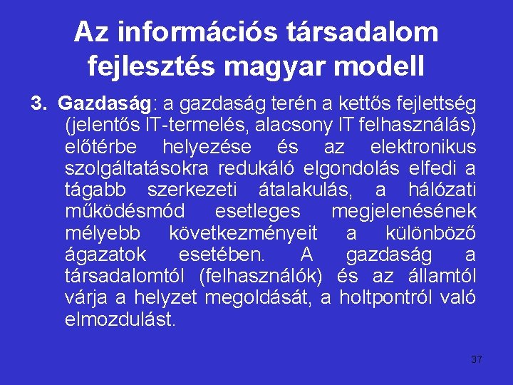 Az információs társadalom fejlesztés magyar modell 3. Gazdaság: a gazdaság terén a kettős fejlettség