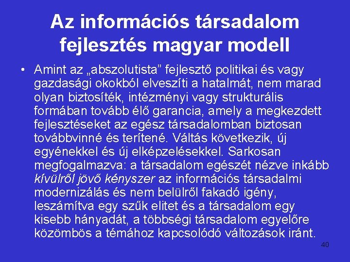 Az információs társadalom fejlesztés magyar modell • Amint az „abszolutista” fejlesztő politikai és vagy