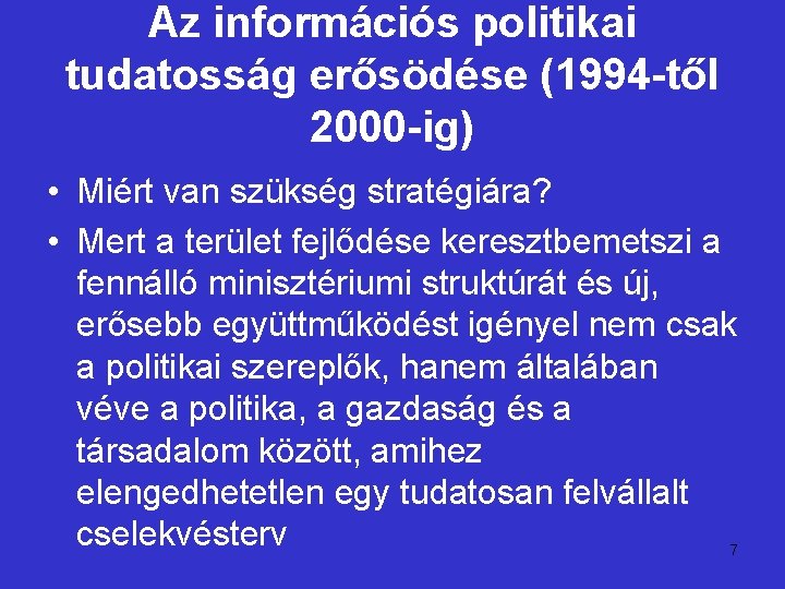 Az információs politikai tudatosság erősödése (1994 -től 2000 -ig) • Miért van szükség stratégiára?