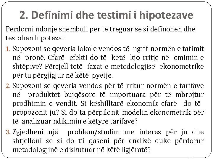 2. Definimi dhe testimi i hipotezave Përdorni ndonjë shembull për të treguar se si 2. Definimi dhe testimi i hipotezave Përdorni ndonjë shembull për të treguar se si