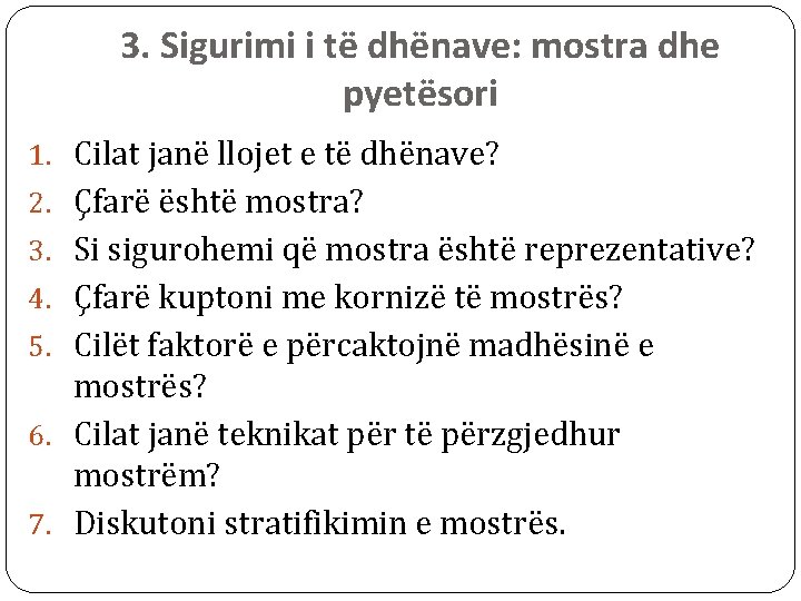 3. Sigurimi i të dhënave: mostra dhe pyetësori 1. Cilat janë llojet e të 3. Sigurimi i të dhënave: mostra dhe pyetësori 1. Cilat janë llojet e të