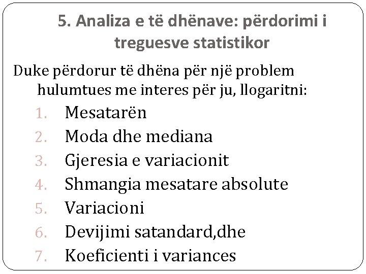 5. Analiza e të dhënave: përdorimi i treguesve statistikor Duke përdorur të dhëna për 5. Analiza e të dhënave: përdorimi i treguesve statistikor Duke përdorur të dhëna për