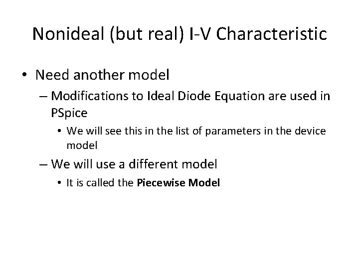 Nonideal (but real) I-V Characteristic • Need another model – Modifications to Ideal Diode