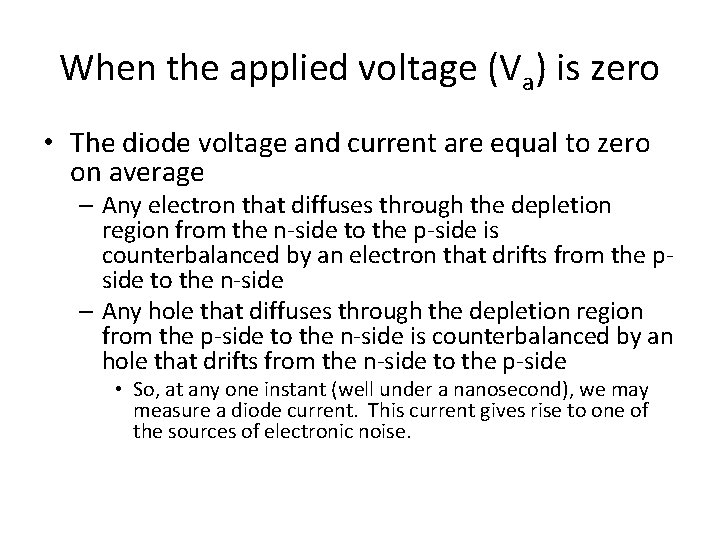 When the applied voltage (Va) is zero • The diode voltage and current are