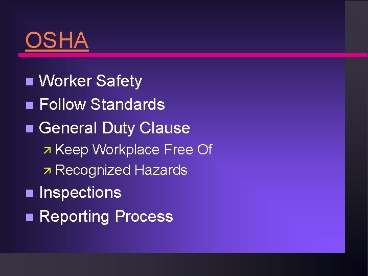 OSHA Worker Safety n Follow Standards n General Duty Clause n ä Keep Workplace