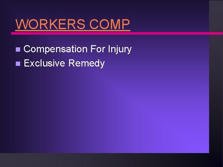 WORKERS COMP Compensation For Injury n Exclusive Remedy n 