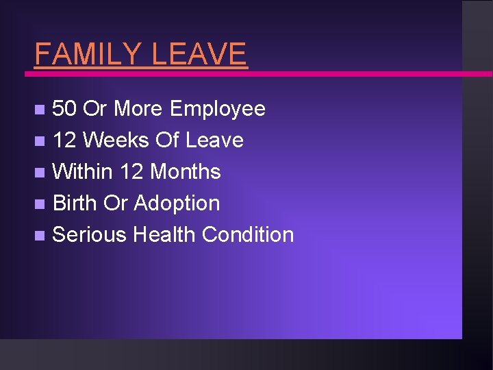 FAMILY LEAVE 50 Or More Employee n 12 Weeks Of Leave n Within 12