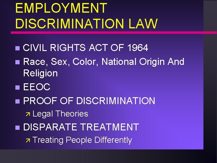 EMPLOYMENT DISCRIMINATION LAW CIVIL RIGHTS ACT OF 1964 n Race, Sex, Color, National Origin